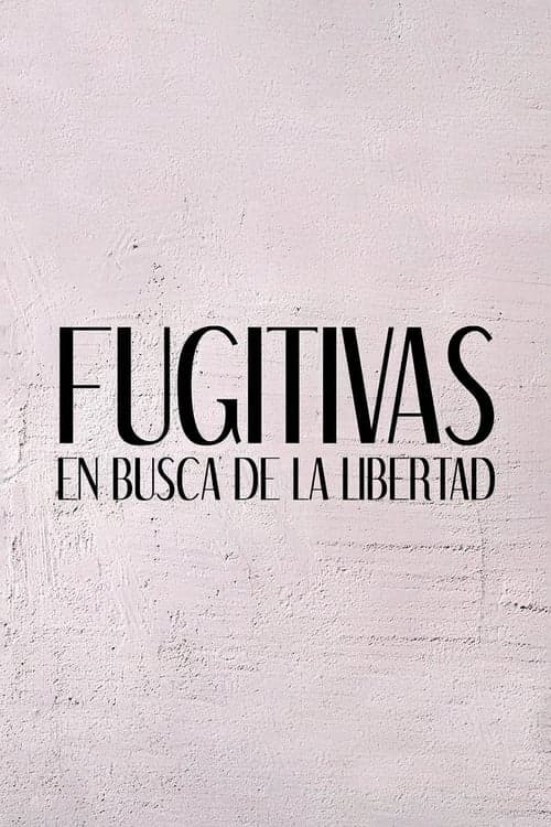 Fugitivas: en busca de la libertad Stream • Online